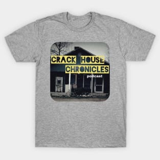 CRACK HOUSE PODCAST TSHIRT T-Shirt